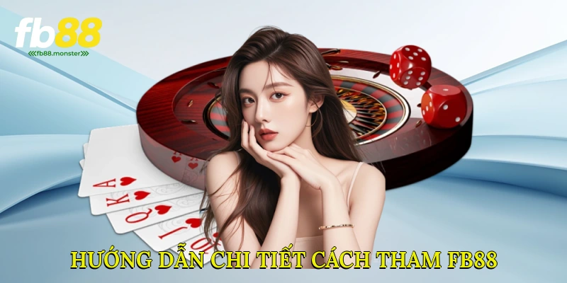 Hướng dẫn chi tiết cách tham FB88